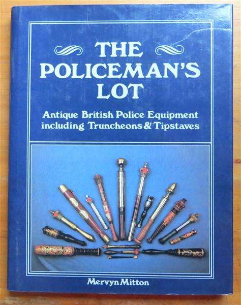 The Policeman's Lot - Hardcover - Antique British Police Equipment - Mervyn Mitton