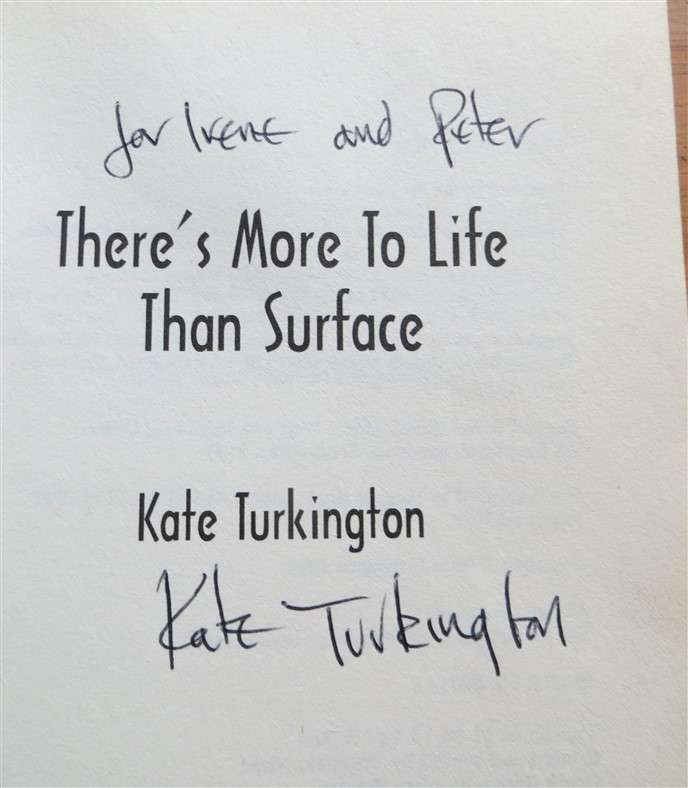 Kate Turkington signed Copy - There is more to Life than Surface