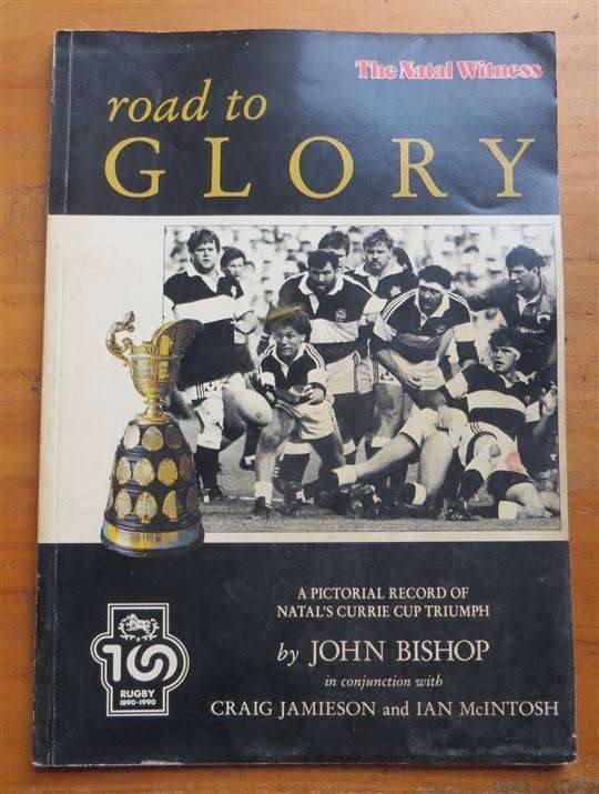 Road to Glory - Natal's Currie Cup Triumph - John Bishop