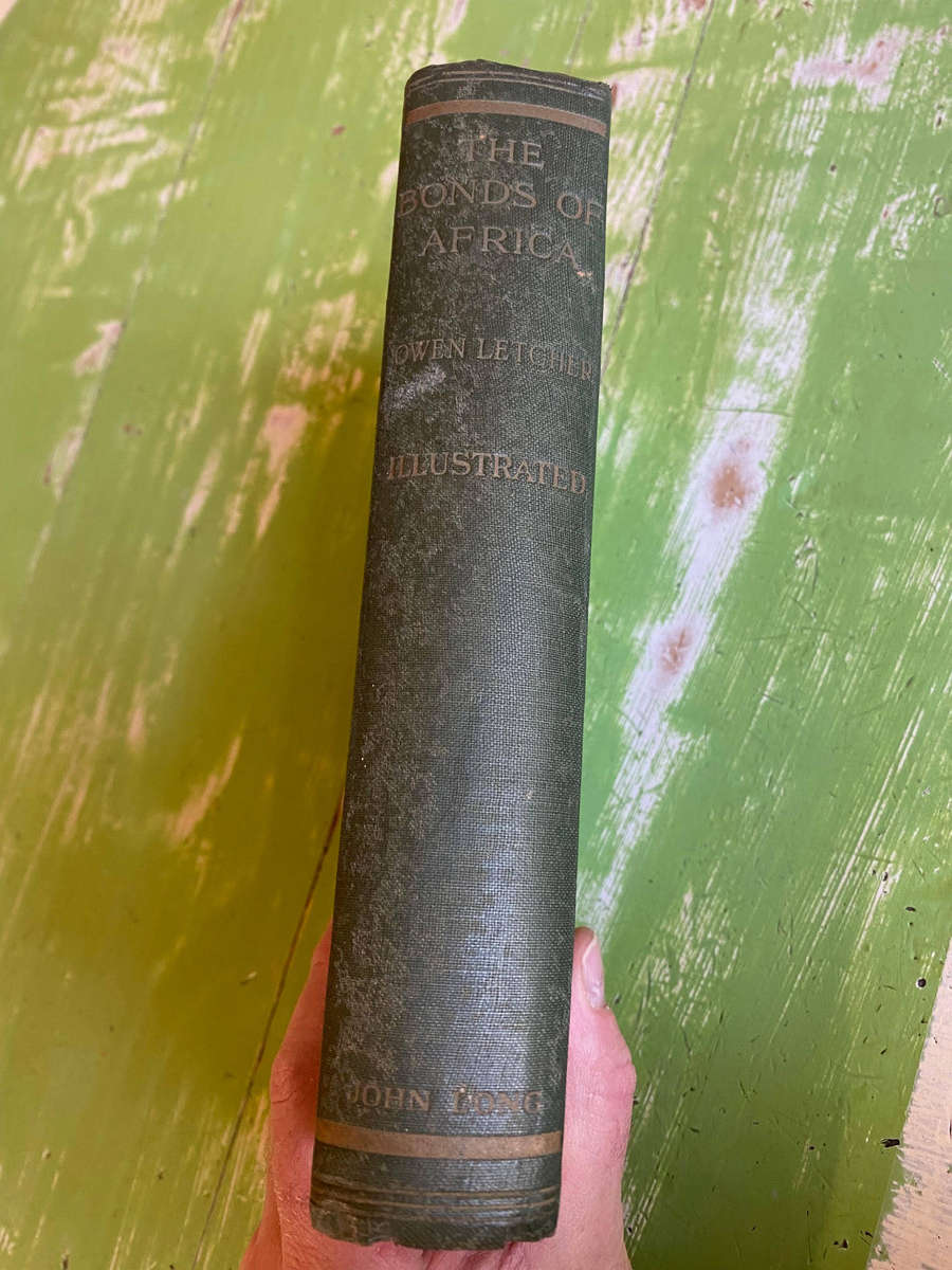 Bonds Of Africa By Letcher, Owen - J. Long, London, 1913 First Edition