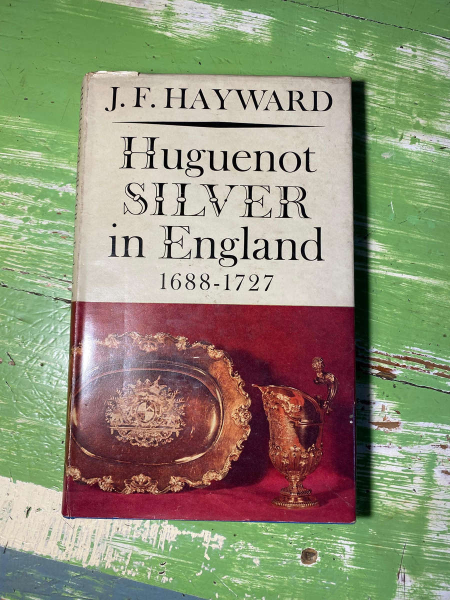 HUGUENOT SILVER IN ENGLAND 1688-1727 BY J F HAYWARD 1959 HARDBACK BOOK