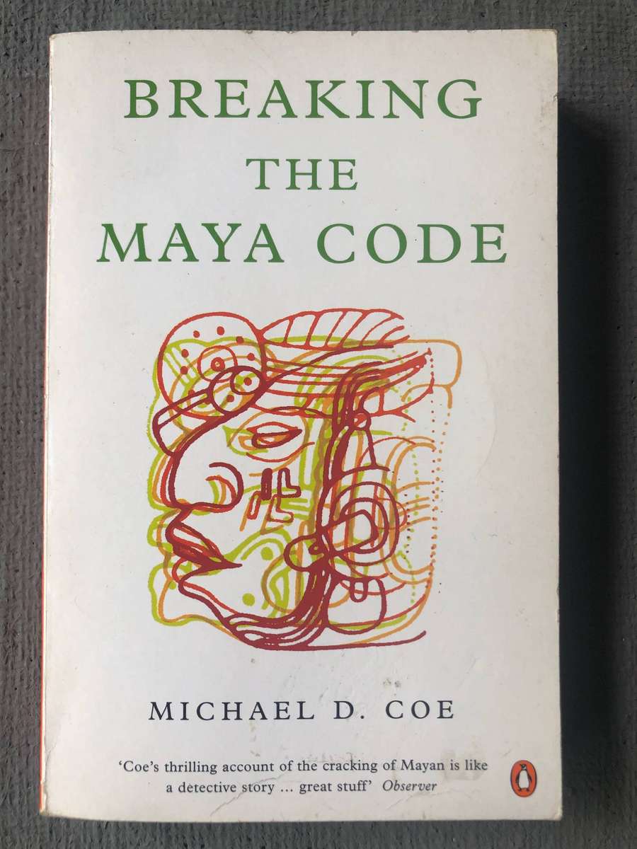 Breaking the Maya Code - Michael D. Coe