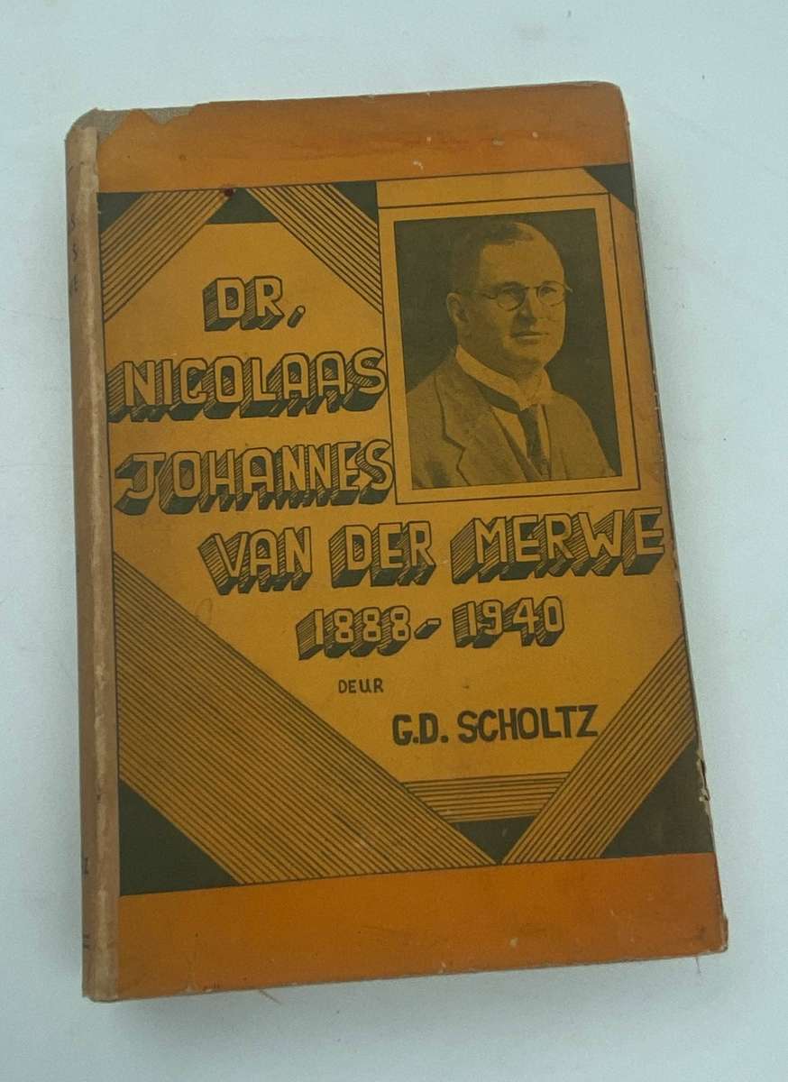 Dr. Nicolaas Johannes Van Der Merwe 1888-1940 - G.D. Scholtz