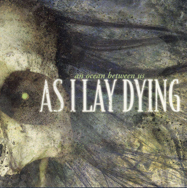 As I Lay Dying - An Ocean Between Us (2007)