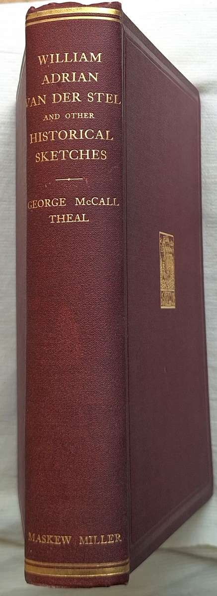 Willem Adriaan Van Der Stel and other Historical Sketches by George McCall Theal Hardcover 1913