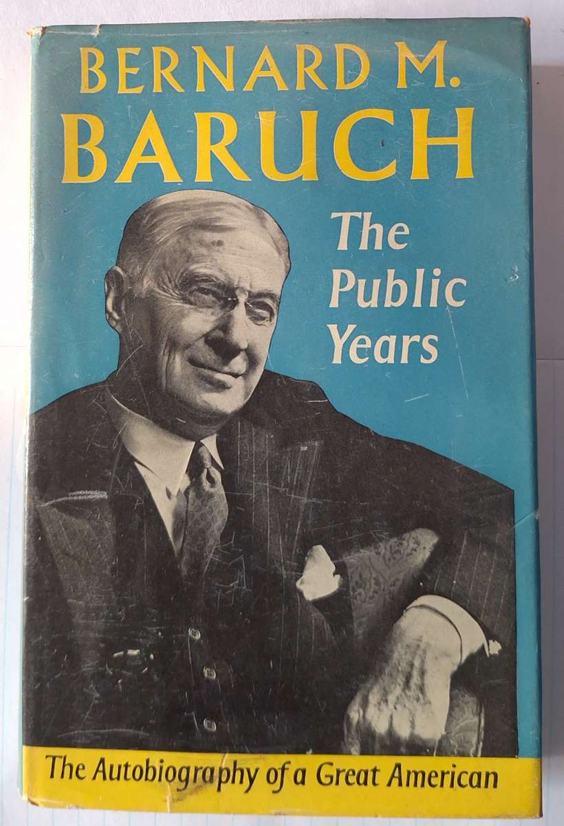 Bernard M Baruch: The Public Years The Autobiography of a Great American Hardcover 1062