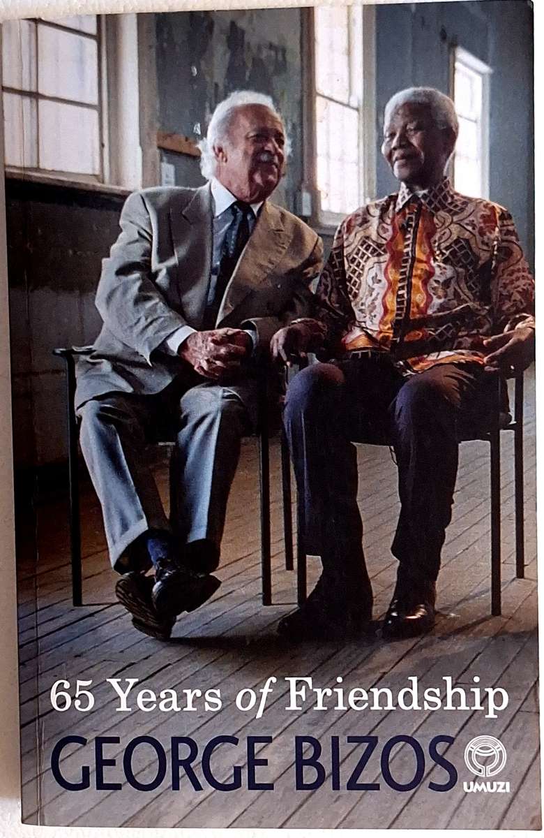 65 Years of Friendship: A Memoir of my friendship with Nelson Mandela by George Bizos Paperback