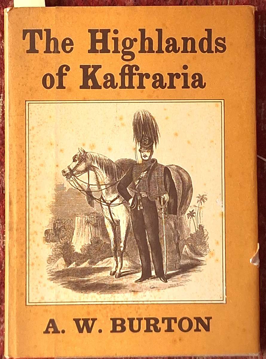 The Highlands of Kaffraria by A W Burton Hardcover 2nd Edition 1969