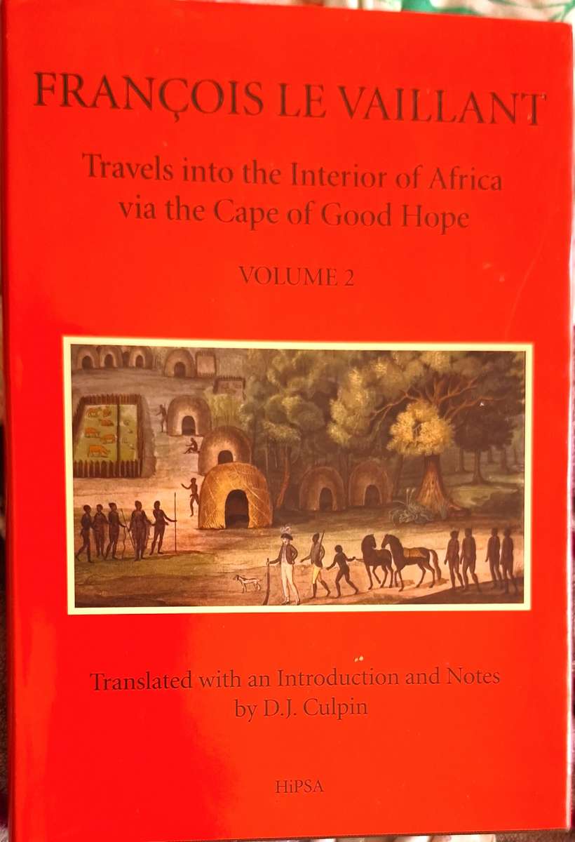Francois le Vaillant: Travels into the Interior of Africa via the Cape of Good Hope Vol 2 Hardcover