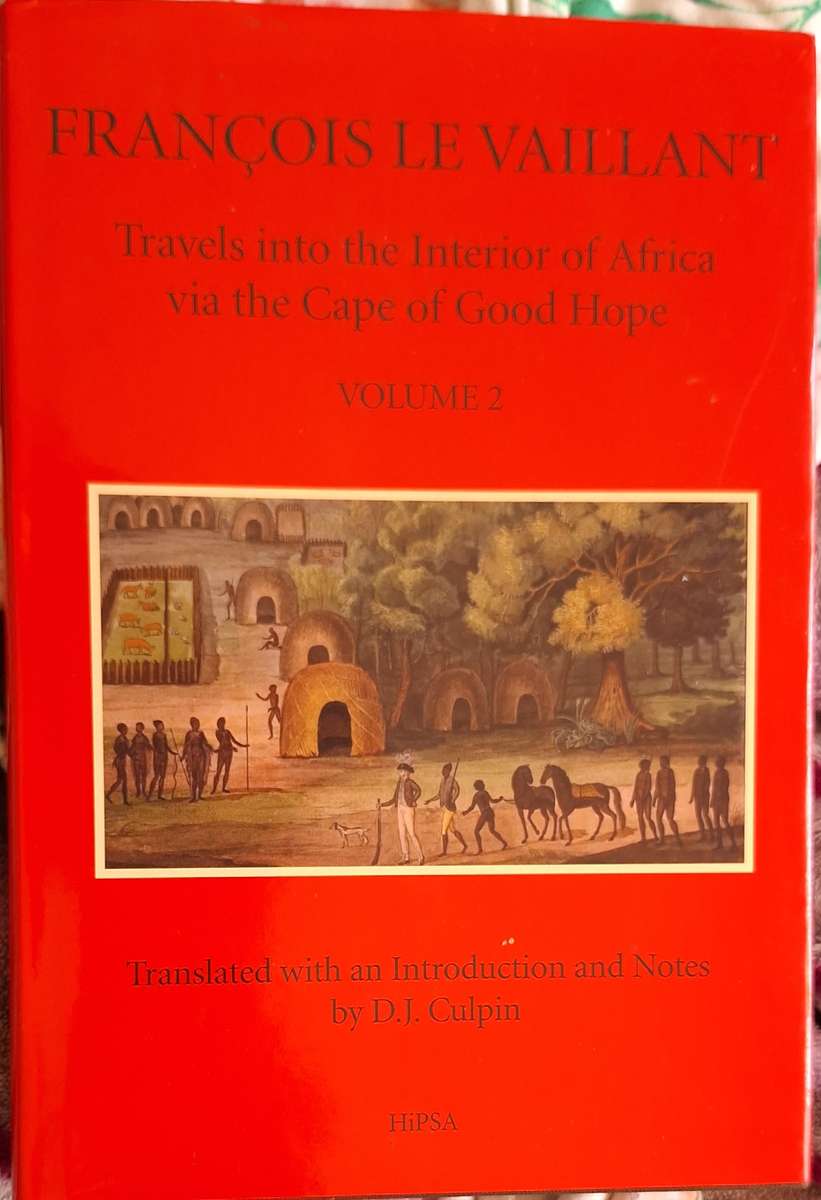Francois le Vaillant: Travels into the Interior of Africa via the Cape of Good Hope Vol 2 Hardcover