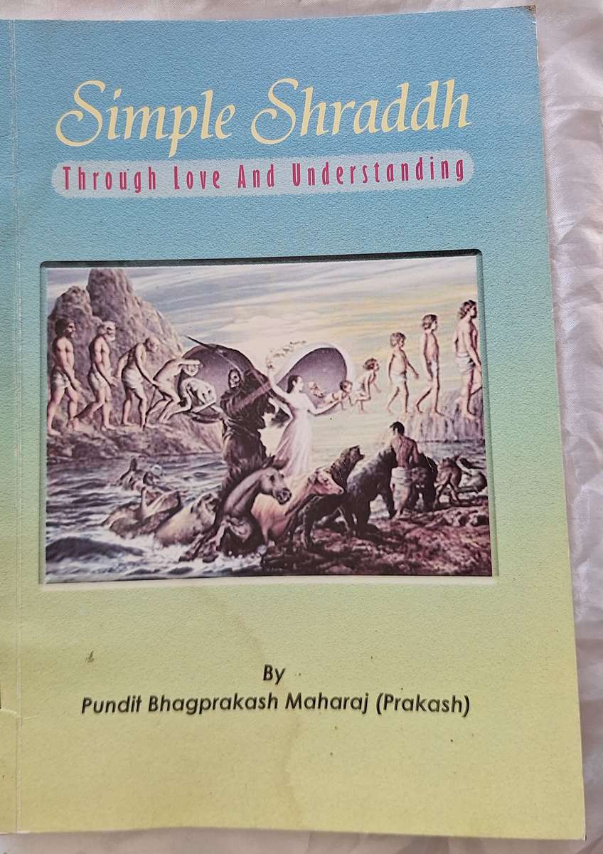 Simple Shraddh Through Love and Understanding by Pundit BhagprakashMaharaj (Prakash)