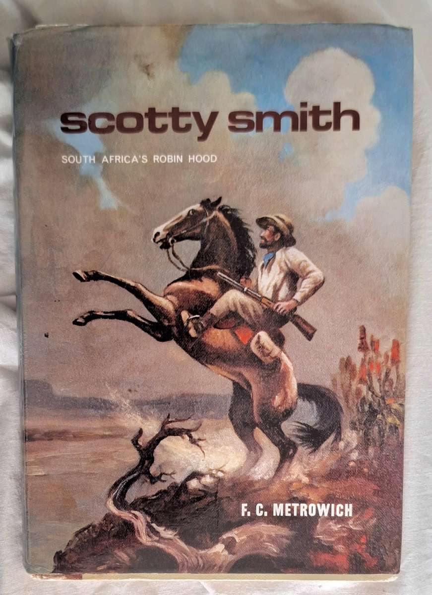 Scotty Smith: South Africa's Robin Hood by F C Metrowich Hardcover 1983 3rd Edition