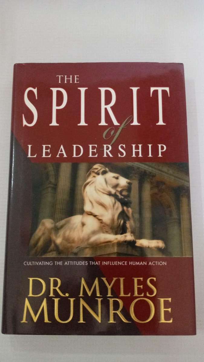 Book - Dr. Myles Munroe - The Spirit of leadership. (Hard cover).