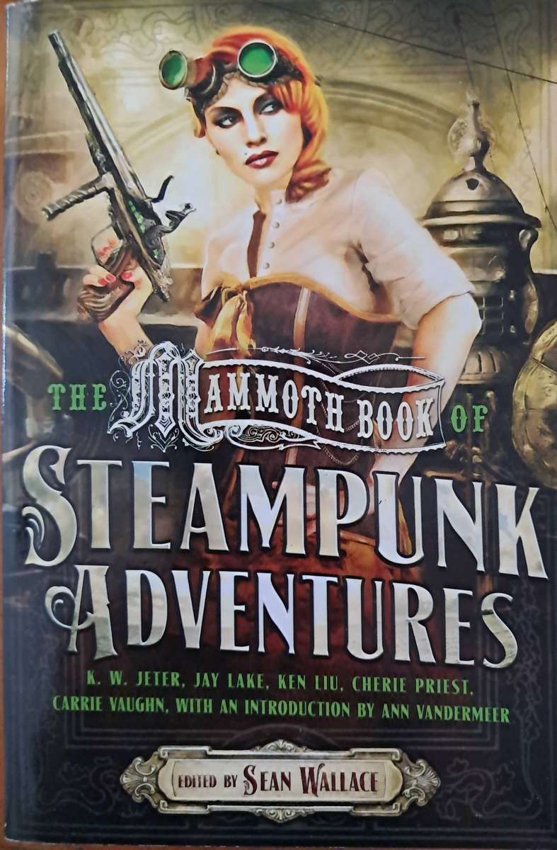 The Mammoth Book of Steampunk Adventures Edited By Sean Wallace