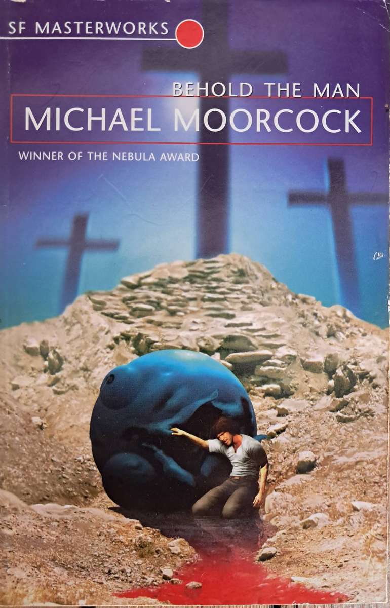 SF Masterworks - Behold the Man by Michael Moorcock
