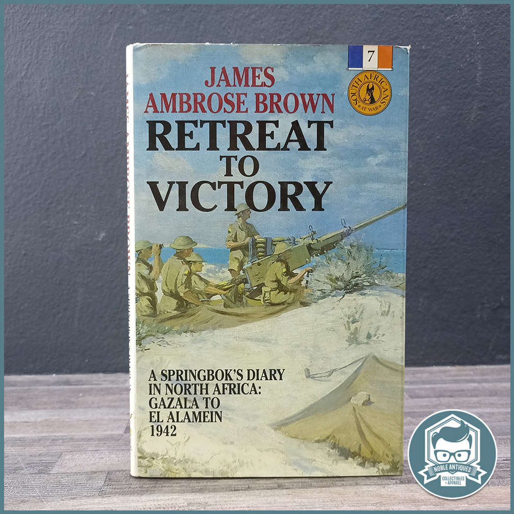 Retreat to Victory: A Springbok's Diary in North Africa : Gazala to El Alamein 1942 !!!