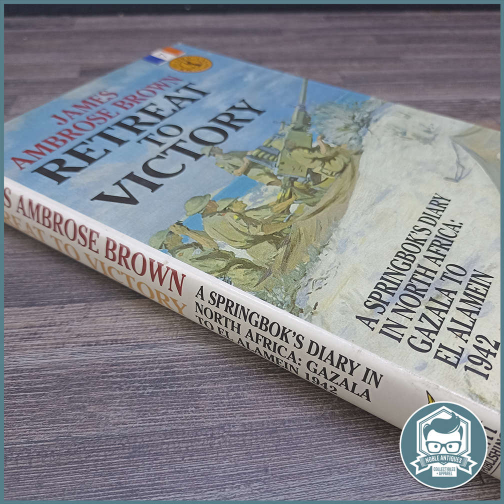 Retreat to Victory: A Springbok's Diary in North Africa : Gazala to El Alamein 1942 !!!