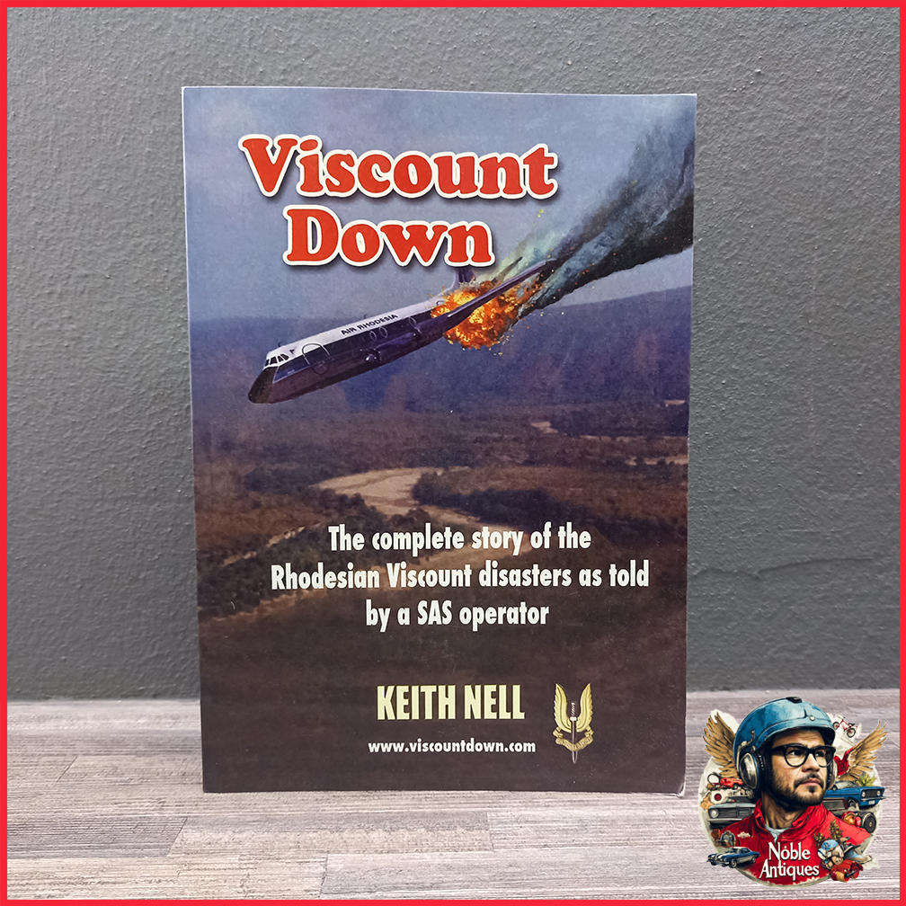 Viscount Down The complete story of the Rhodesian Viscount disasters as told by a SAS K. Nell