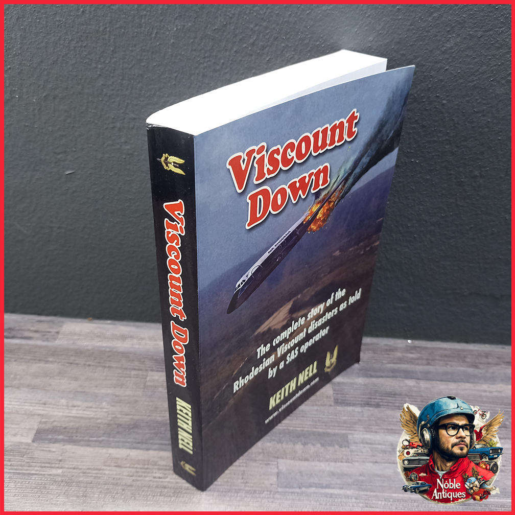 Viscount Down The complete story of the Rhodesian Viscount disasters as told by a SAS K. Nell