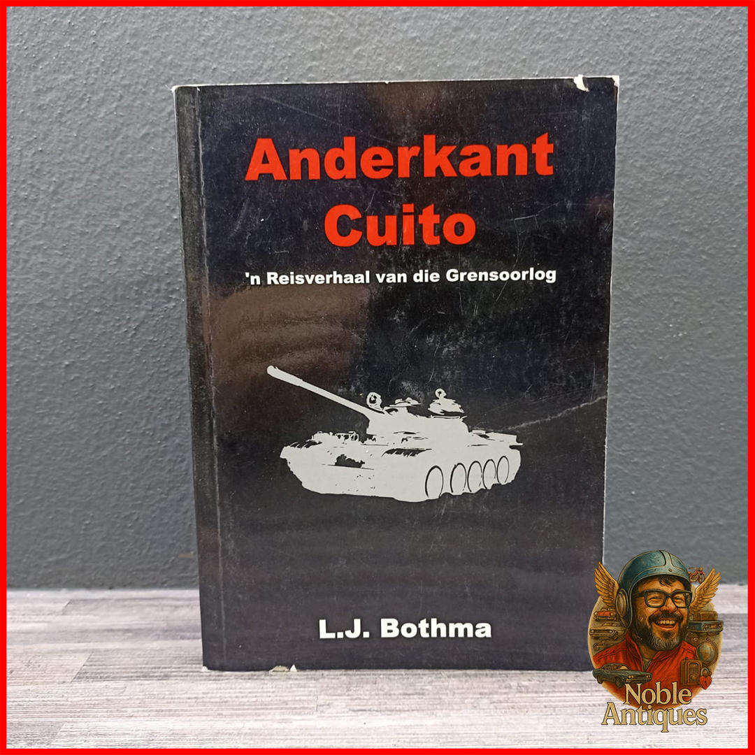 Anderkant Cuito 'n Reisverhaal van die Grensoorlog L.J. Bothma