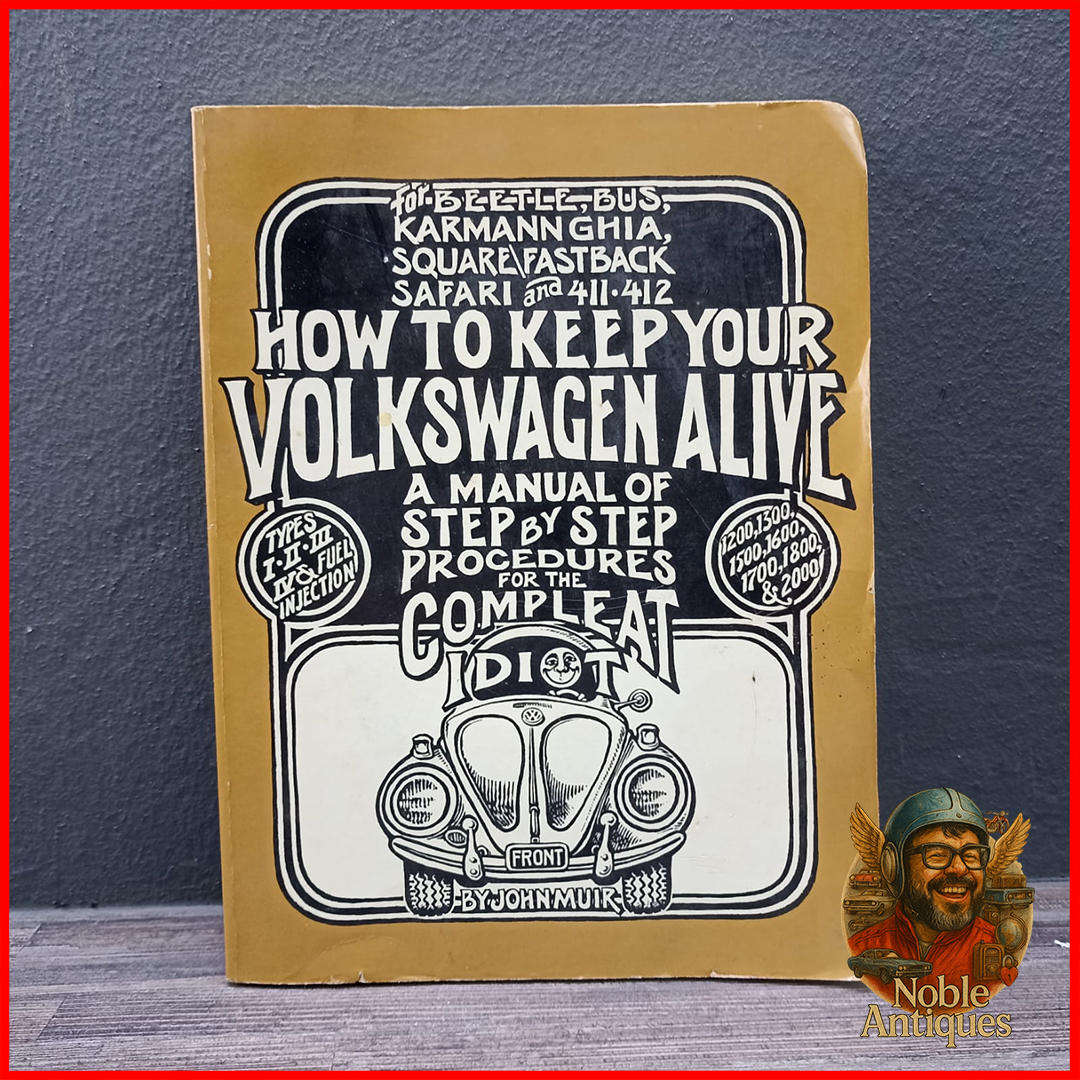 How to Keep Your Volkswagen Alive: Step by Step Procedures for the Complete Idiot John Muir