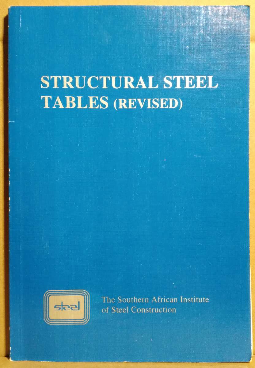 Structural Steel Tables 7th Edition - The Southern African Institute of Steel Construction.