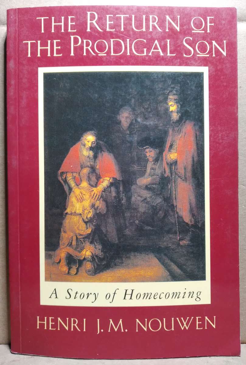 The Return of the Prodigal Son - Henri J.M Nouwen