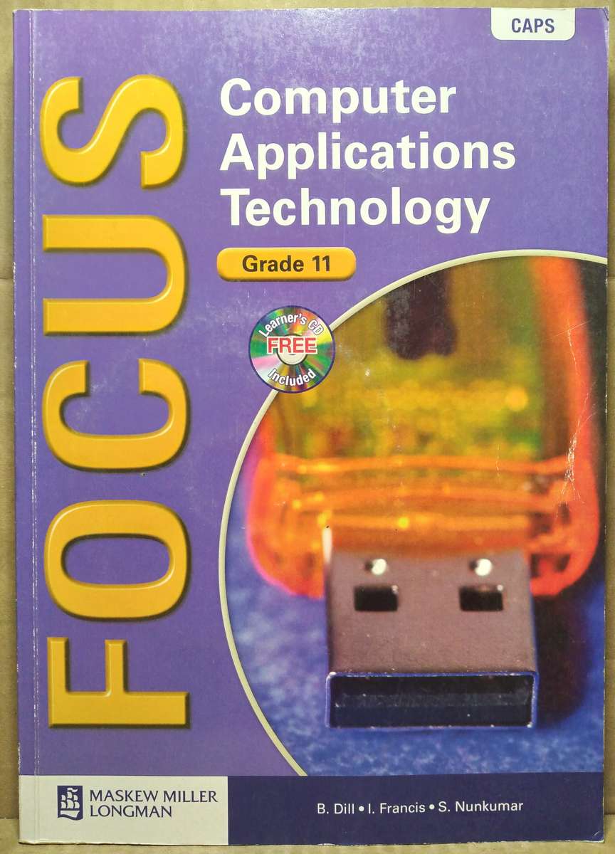 Focus Computer Applications Technology Grade 11 + CD - B. Dill (CAPS)