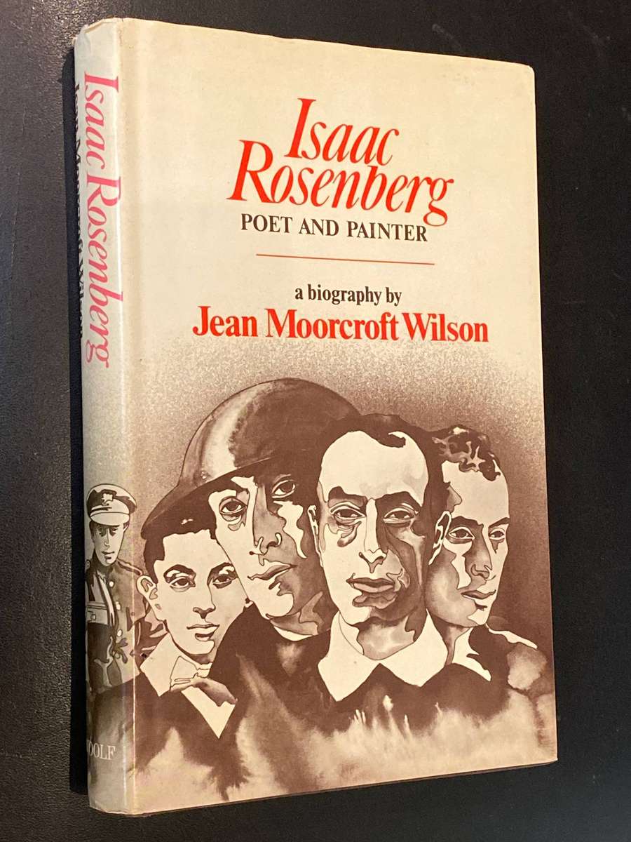 ISAAC ROSENBERG POET AND PAINTER A BIOGRAPHY BY JEAN MOORCROFT WILSON