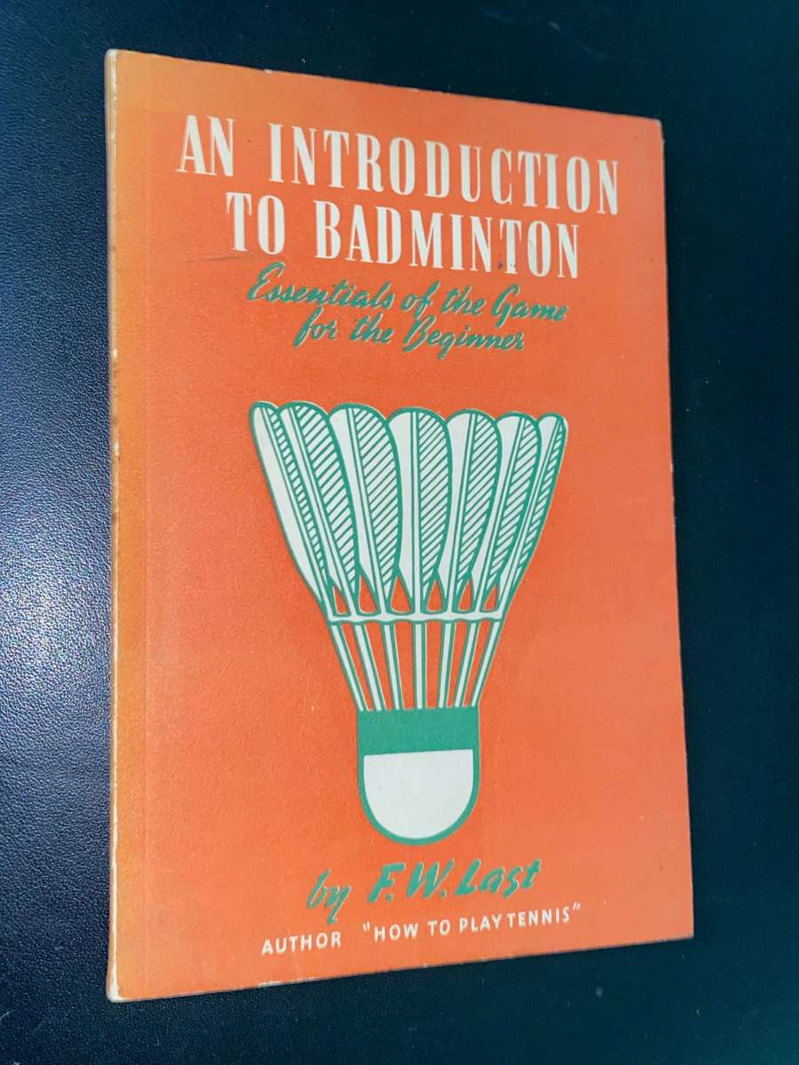 AN INTRODUCTION TO BADMINTON BY F.W. LAST