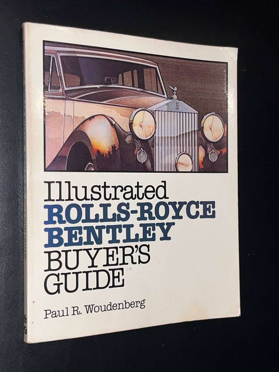 ILLUSTRATED ROLLS-ROYCE BENTLEY BUYER'S GUIDE BY PAUL R. WOUDENBERG