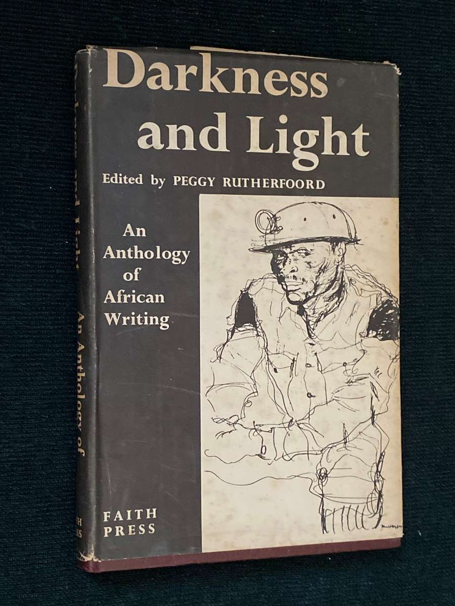 DARKNESS AND LIGHT EDITED BY PEGGY RUTHERFORD AN ANTHOLOGY OF AFRICAN WRITING