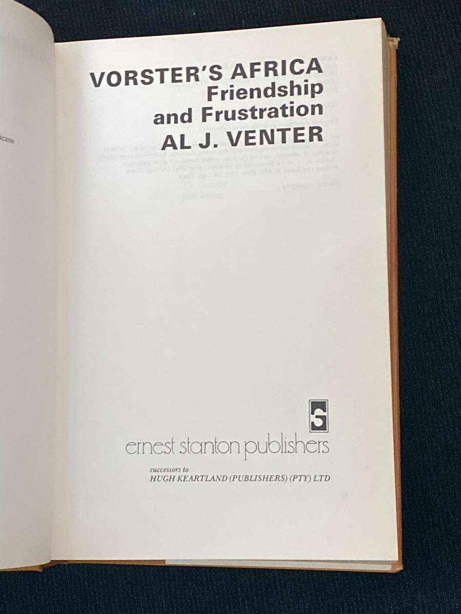 VORSTER'S AFRICA FRIENDSHIP AND FRUSTRATION BY AL J. VENTER