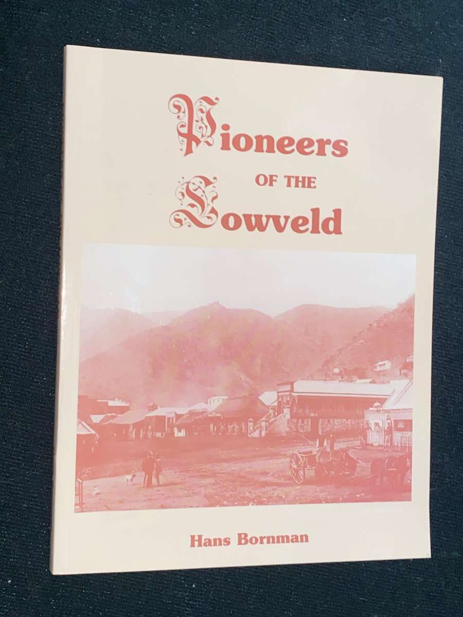 PIONEERS OF THE LOWVELD BY HANS BORNMAN