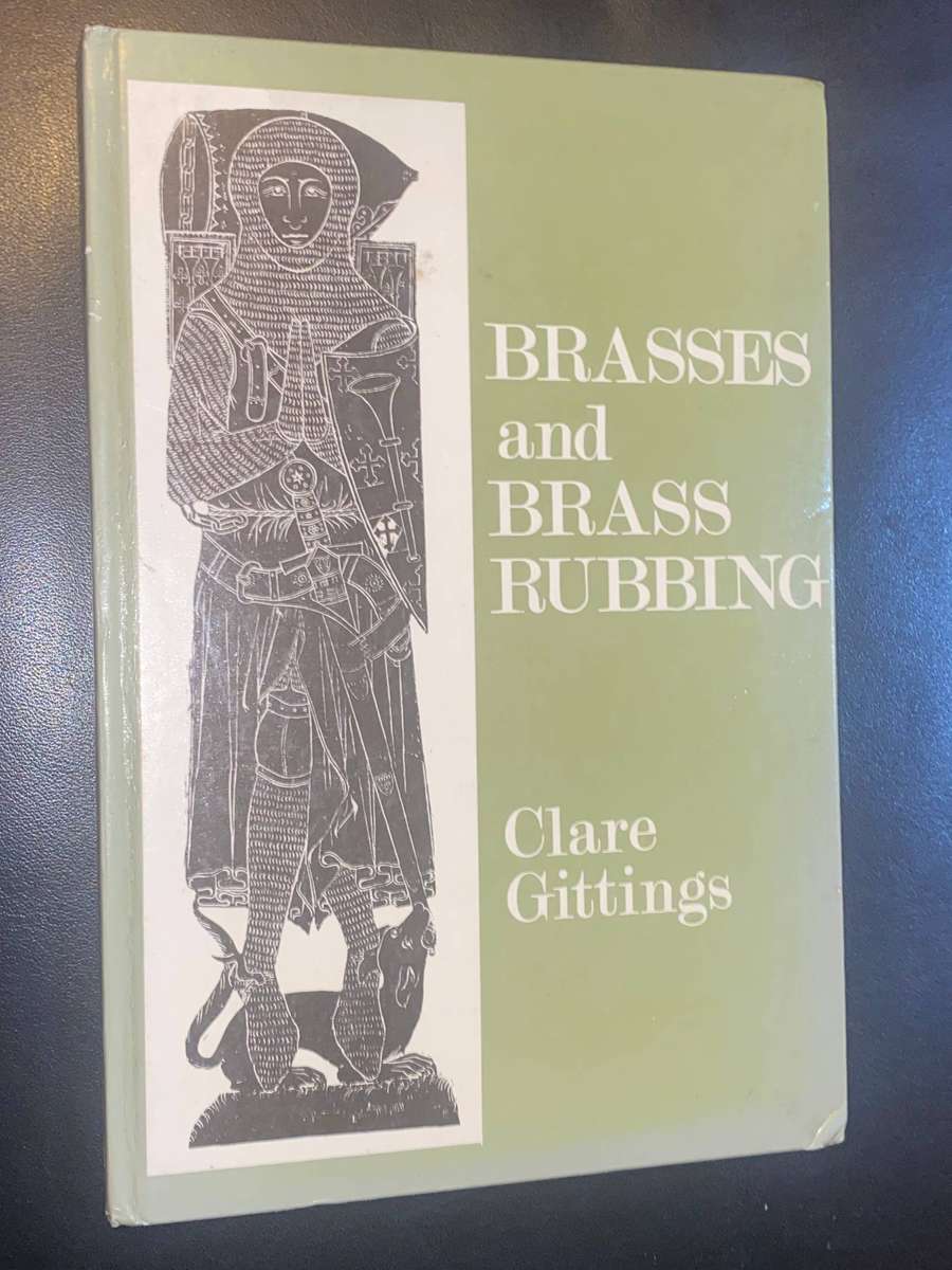 BRASSES AND BRASS RUBBING BY CLARE GITTINGS