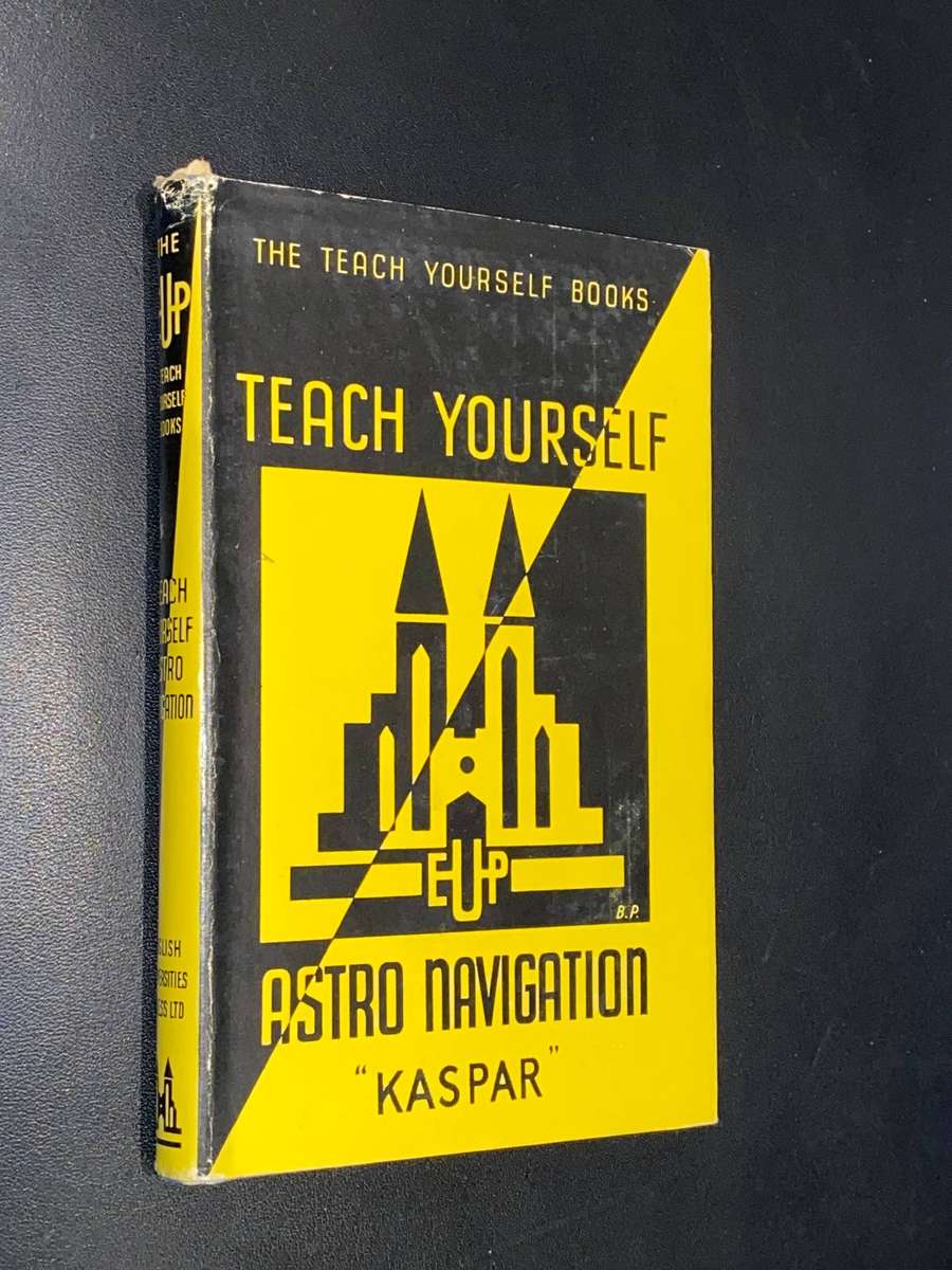 TEACH YOURSELF ASTRO NAVIGATION FOR MARINE AND AIR NAVIGATORS BY KASPAR