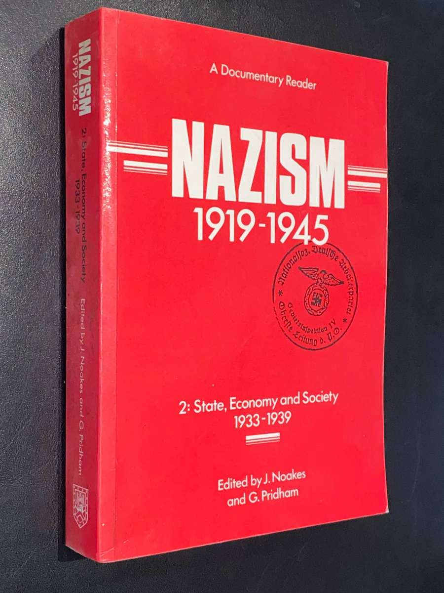 NAZISM 1919-1945 A DOOCUMENTARY READER #2 STATE, ECONOMY AND SOCIETY EDITED BY J. NOAKES