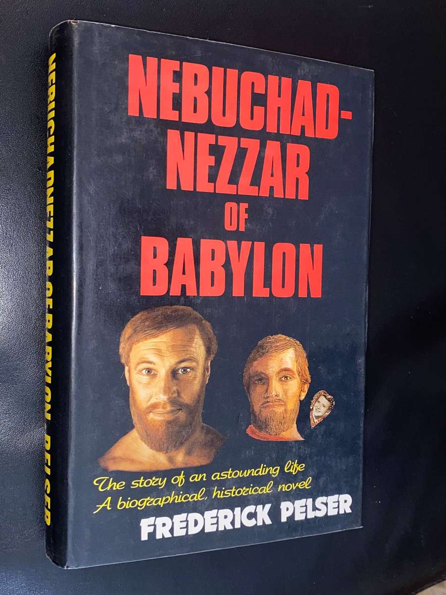 NEBUCHADNEZZAR OF BABYLON BY FREDERICK PELSER SIGNED