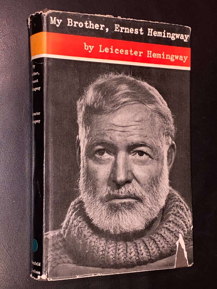 MY BROTHER, ERNEST HEMINGWAY BY LEICESTER HEMINGWAY