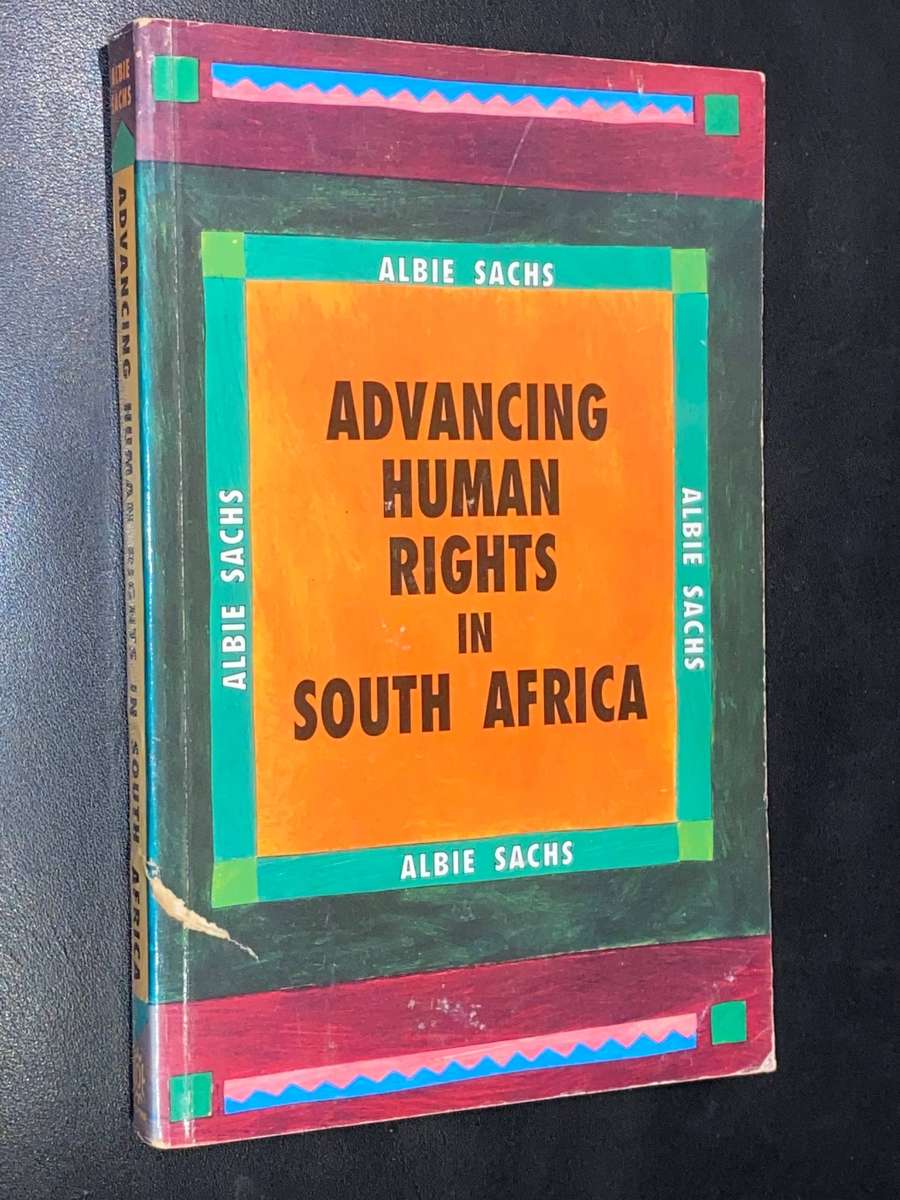 ADVANCING HUMAN RIGHTS IN SOUTH AFRICA BY ALBIE SACHS