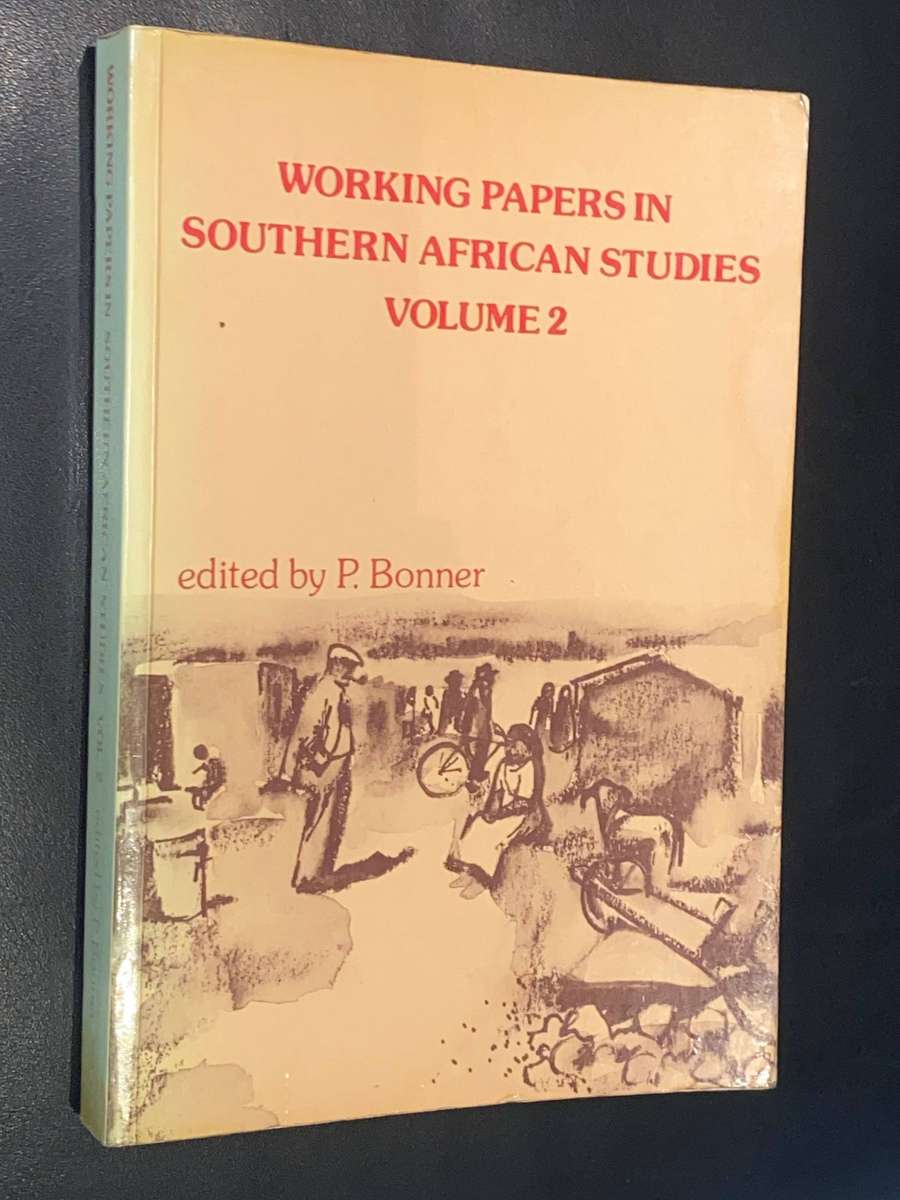 WORKING PAPER IN SOUTHERN AFRICA STUDIES VOLUME 2 EDITED BY P. BONNER