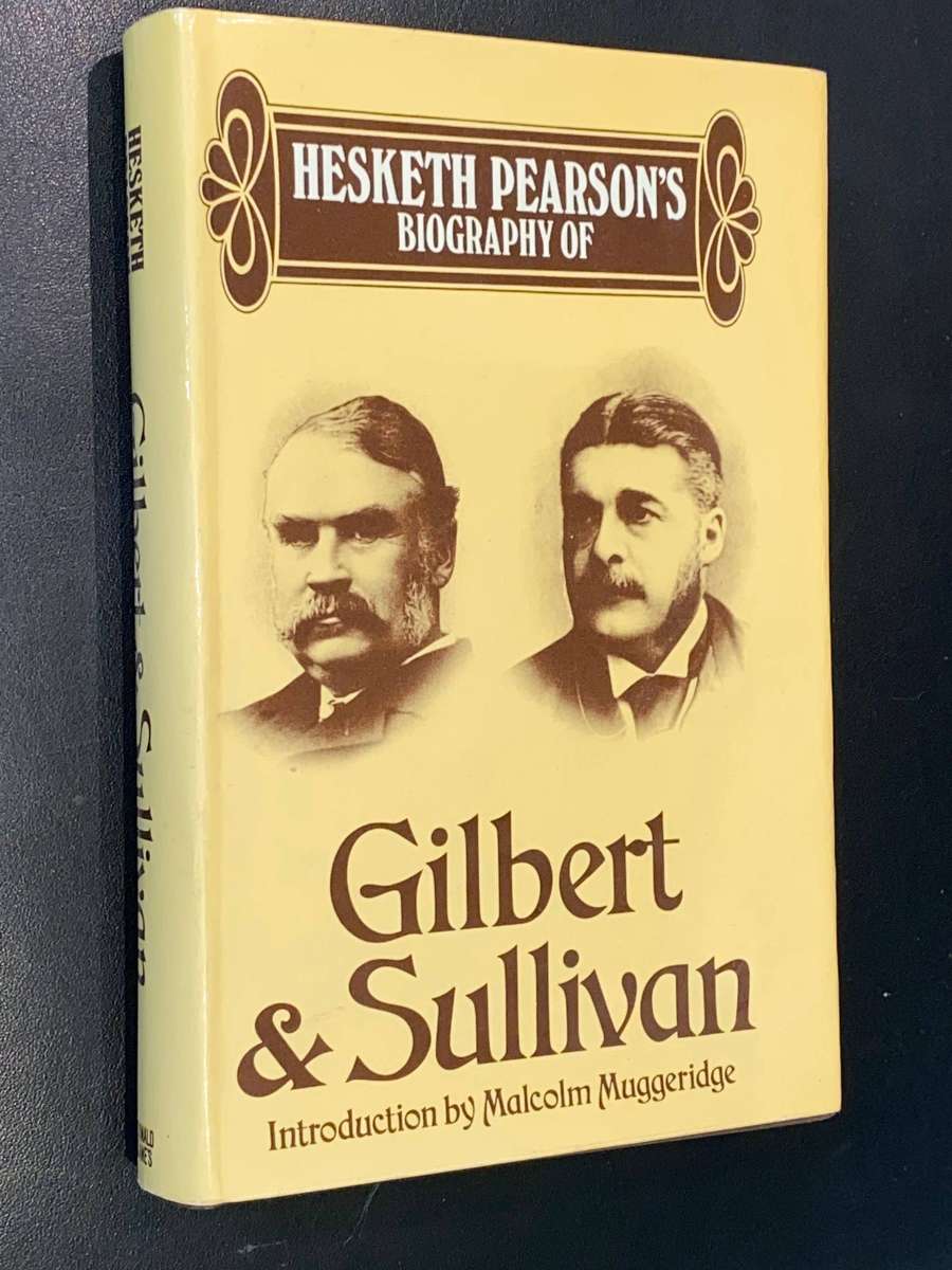 BIOGRAPHY OF GILBERT & SULLIVAN BY HESKETH PEARSON