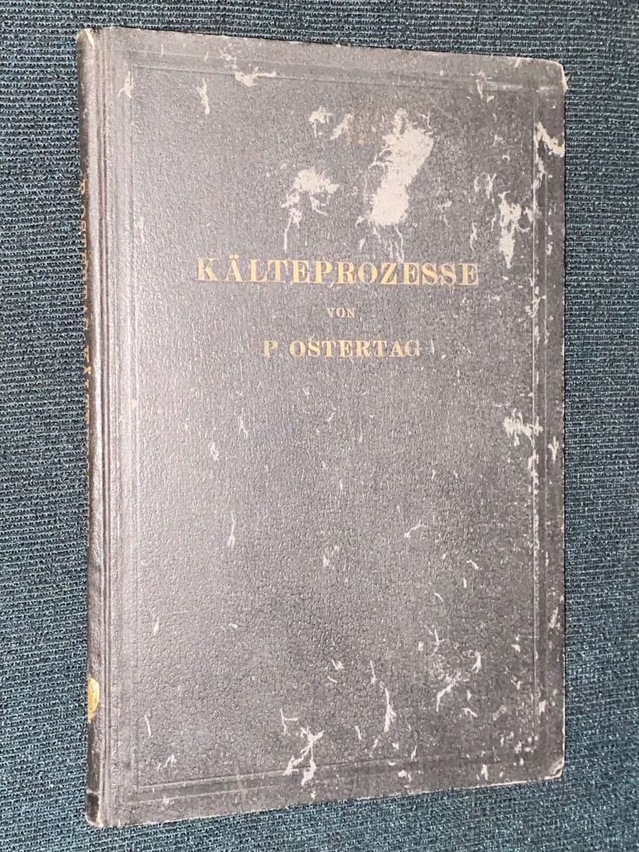 KALTEPROZESSE VON DIP. ING. PROF. P. OSTERTAG 1924