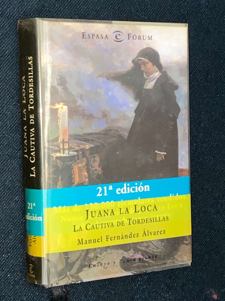 JUANA LA LOCA LA CAUTIVA DE TORDESILLAS - MANUEL FERNANDEZ ALVAREZ