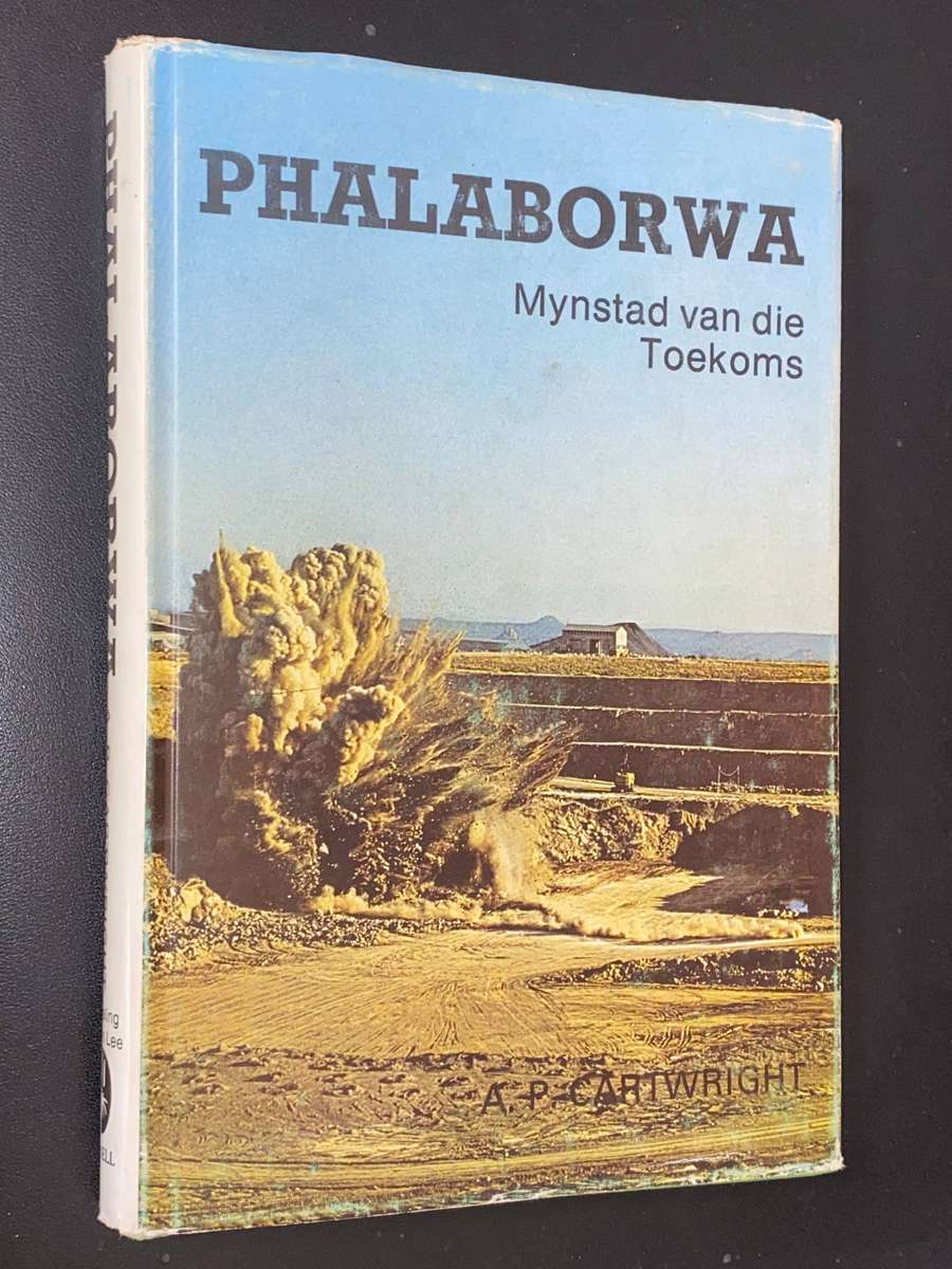 PHALABORWA MYNSTAD VAN DIE TOEKOMS DEUR A.P. CARTWRIGHT
