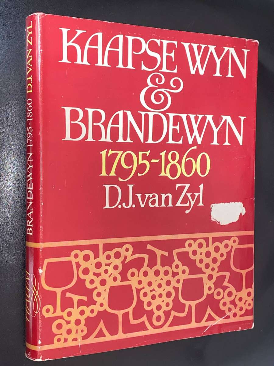 KAAPSE WYN & BRANDEWYN 1795-1860 DEUR D.J. VAN ZYL