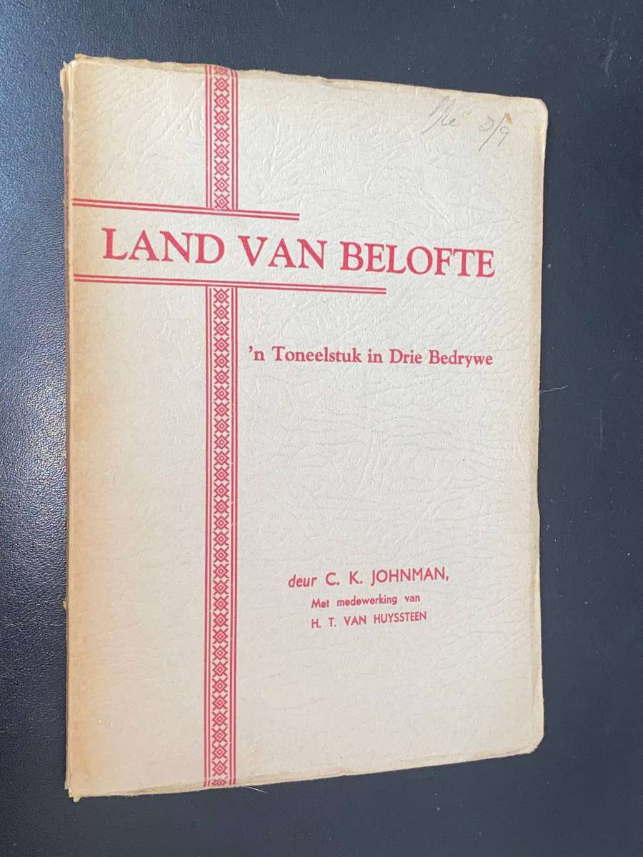 LAND VAN BELOFTE 'N TONEELSTUK IN DRIE BEDRYWE DEUR C.K. JOHNMAN
