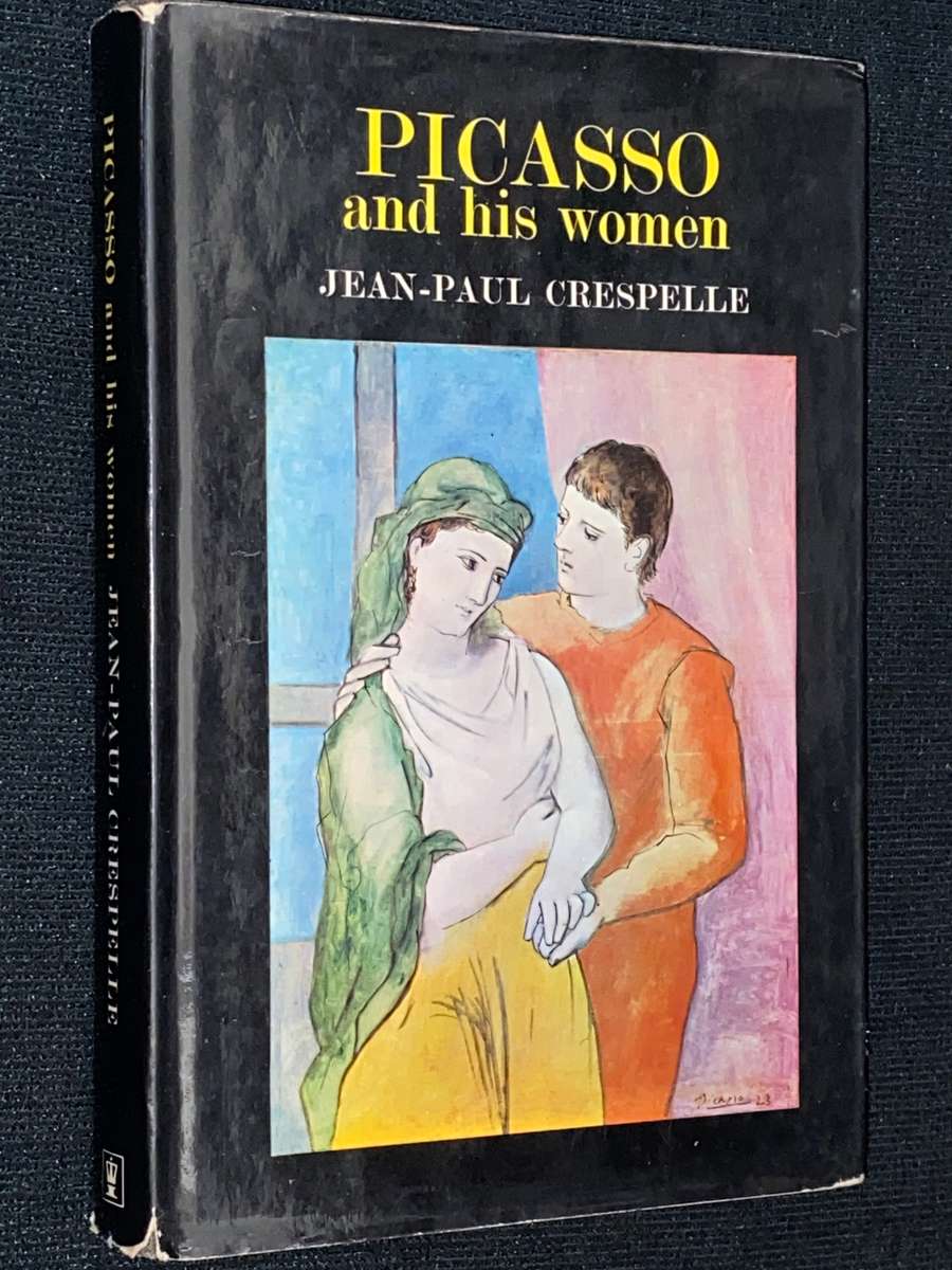 PICASSO AND HIS WOMEN BY JEAN-PAUL CRESPELLE