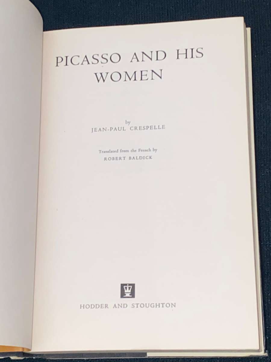 PICASSO AND HIS WOMEN BY JEAN-PAUL CRESPELLE