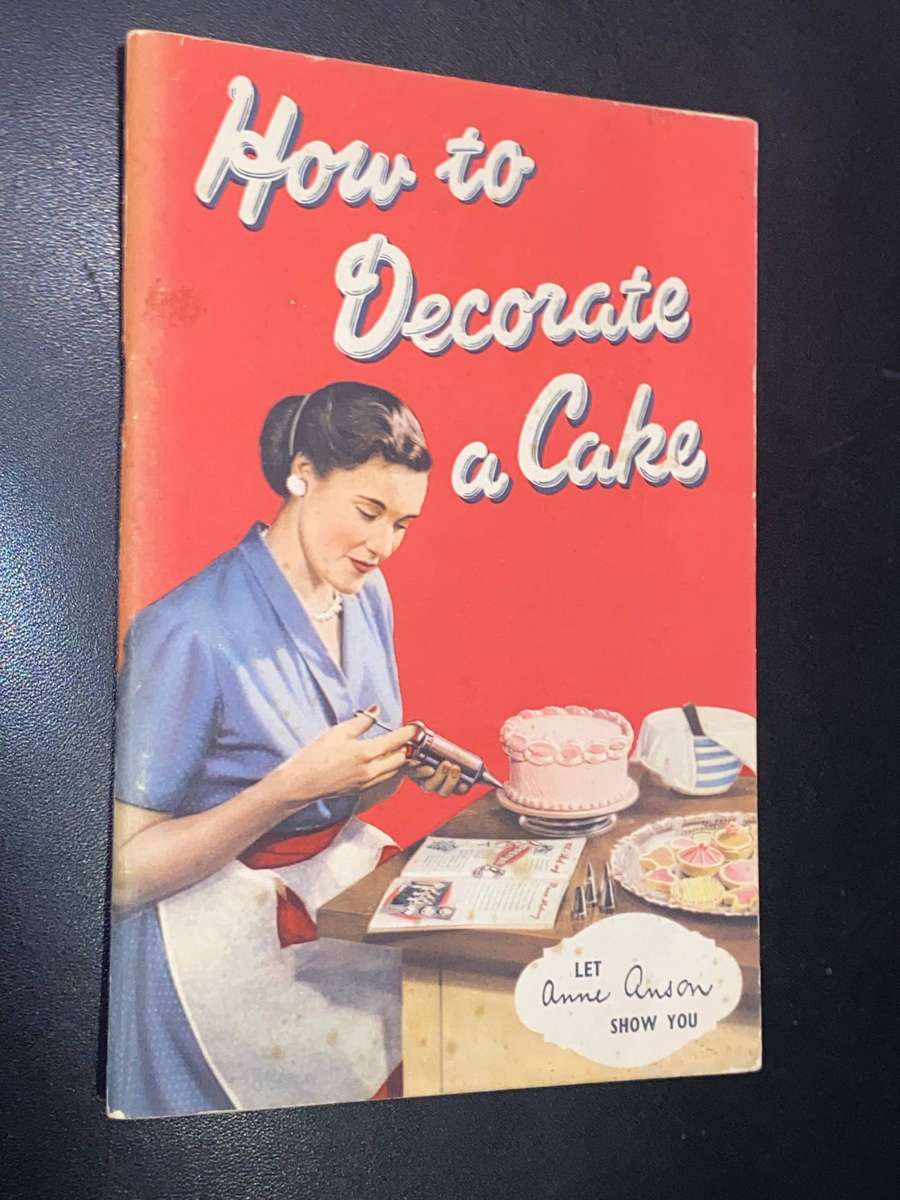HOW TO DECORATE A CAKE LET ANNE ANSON SHOW YOU